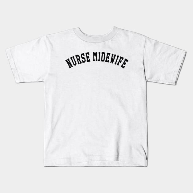 Nurse Midwife Kids T-Shirt by KC Happy Shop